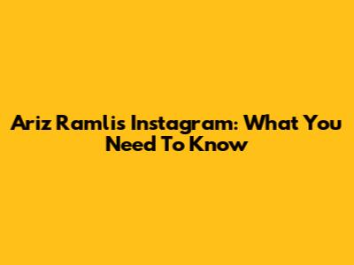 Ariz Ramli's Instagram: What You Need To Know