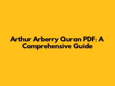 Arthur Arberry Quran PDF: A Comprehensive Guide