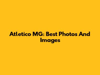 Atletico MG: Best Photos And Images