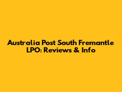 Australia Post South Fremantle LPO: Reviews & Info