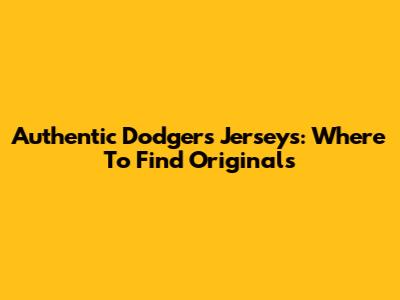 Authentic Dodgers Jerseys: Where To Find Originals