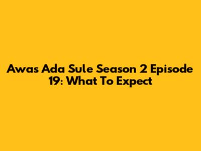 Awas Ada Sule Season 2 Episode 19: What To Expect