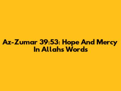 Az-Zumar 39:53: Hope And Mercy In Allah's Words