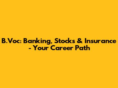 B.Voc: Banking, Stocks & Insurance - Your Career Path