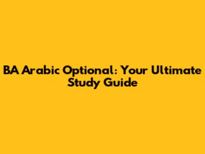 BA Arabic Optional: Your Ultimate Study Guide