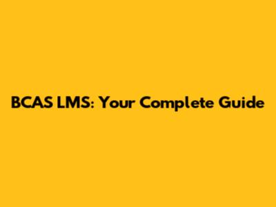 BCAS LMS: Your Complete Guide