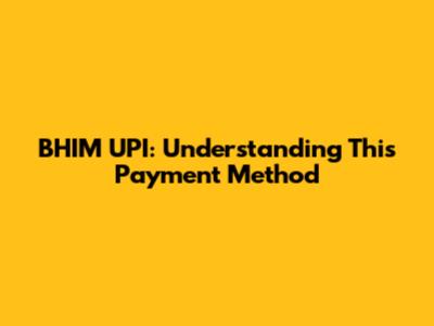 BHIM UPI: Understanding This Payment Method