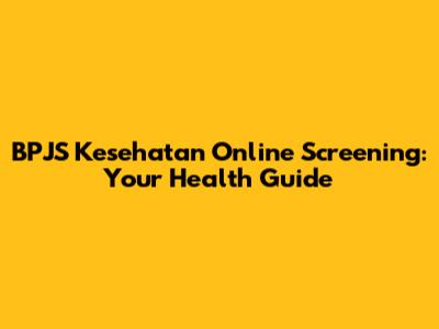 BPJS Kesehatan Online Screening: Your Health Guide