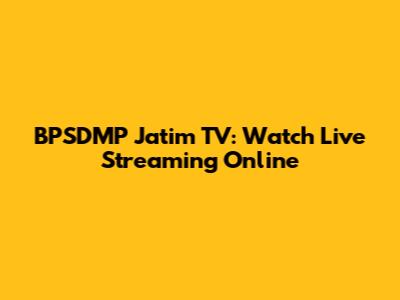 BPSDMP Jatim TV: Watch Live Streaming Online