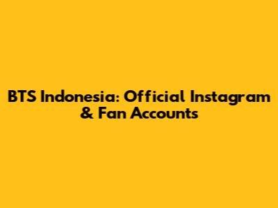 BTS Indonesia: Official Instagram & Fan Accounts