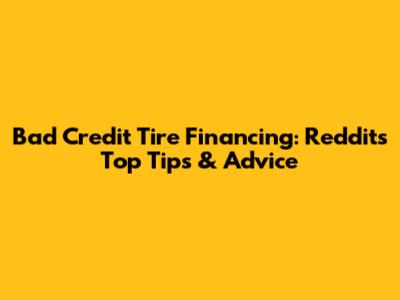 Bad Credit Tire Financing: Reddit's Top Tips & Advice