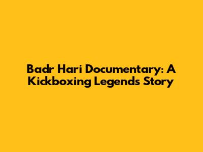 Badr Hari Documentary: A Kickboxing Legend's Story