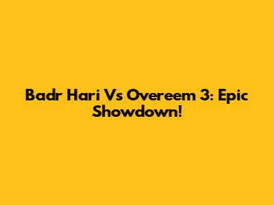 Badr Hari Vs Overeem 3: Epic Showdown!