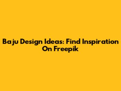 Baju Design Ideas: Find Inspiration On Freepik