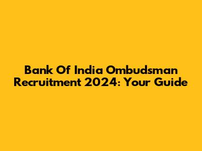 Bank Of India Ombudsman Recruitment 2024: Your Guide