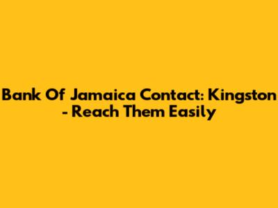 Bank Of Jamaica Contact: Kingston - Reach Them Easily