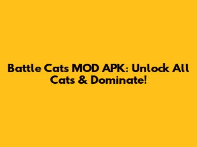 Battle Cats MOD APK: Unlock All Cats & Dominate!