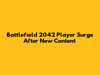 Battlefield 2042 Player Surge After New Content