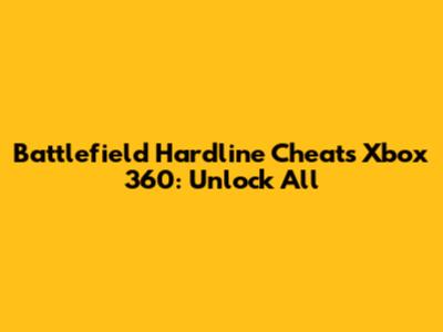Battlefield Hardline Cheats Xbox 360: Unlock All