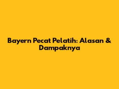Bayern Pecat Pelatih: Alasan & Dampaknya