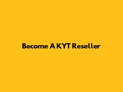 Become A KYT Reseller