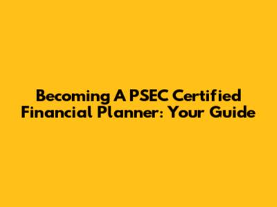 Becoming A PSEC Certified Financial Planner: Your Guide