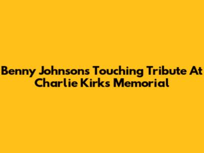 Benny Johnson's Touching Tribute At Charlie Kirk's Memorial