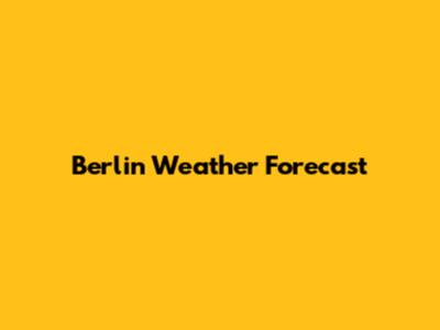 Berlin Weather Forecast