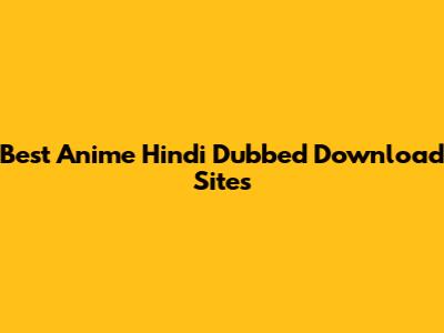 Best Anime Hindi Dubbed Download Sites