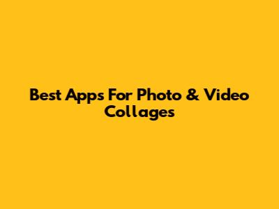 Best Apps For Photo & Video Collages