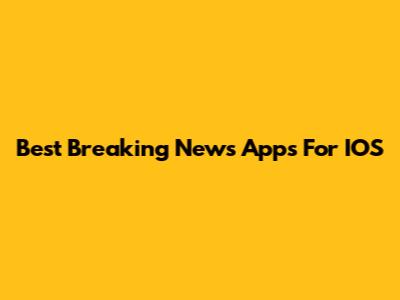 Best Breaking News Apps For IOS