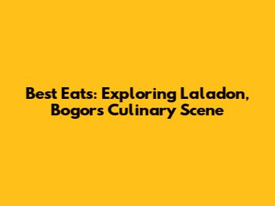Best Eats: Exploring Laladon, Bogor's Culinary Scene