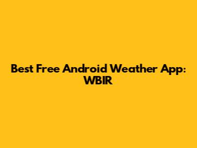 Best Free Android Weather App: WBIR