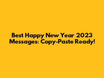 Best Happy New Year 2023 Messages: Copy-Paste Ready!