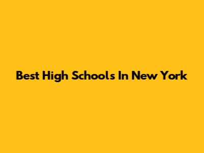 Best High Schools In New York