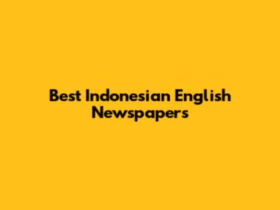 Best Indonesian English Newspapers