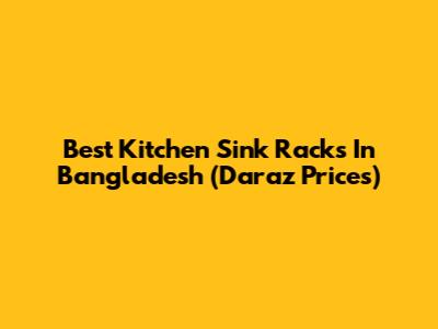 Best Kitchen Sink Racks In Bangladesh (Daraz Prices)