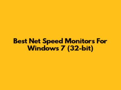 Best Net Speed Monitors For Windows 7 (32-bit)