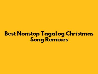 Best Nonstop Tagalog Christmas Song Remixes