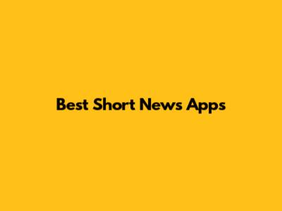 Best Short News Apps