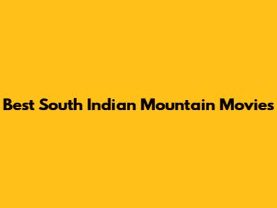 Best South Indian Mountain Movies