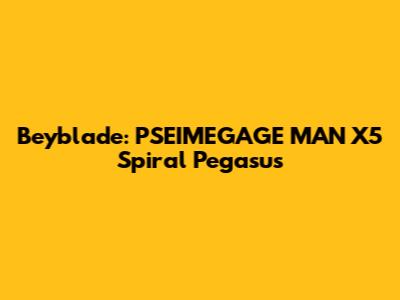 Beyblade: PSEIMEGAGE MAN X5 Spiral Pegasus