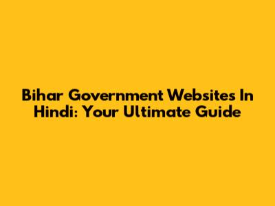 Bihar Government Websites In Hindi: Your Ultimate Guide