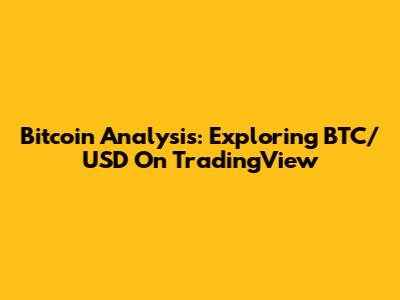 Bitcoin Analysis: Exploring BTC/USD On TradingView