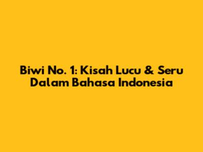Biwi No. 1: Kisah Lucu & Seru Dalam Bahasa Indonesia