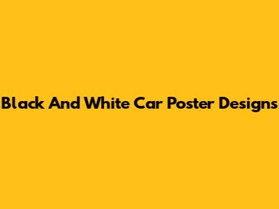 Black And White Car Poster Designs