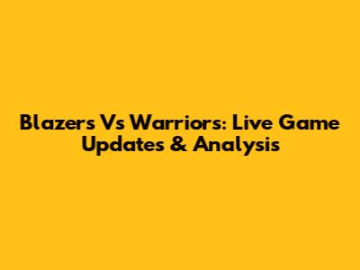 Blazers Vs Warriors: Live Game Updates & Analysis