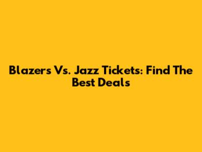 Blazers Vs. Jazz Tickets: Find The Best Deals