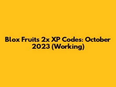 Blox Fruits 2x XP Codes: October 2023 (Working)
