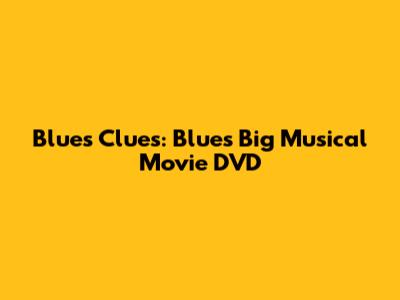 Blue's Clues: Blue's Big Musical Movie DVD